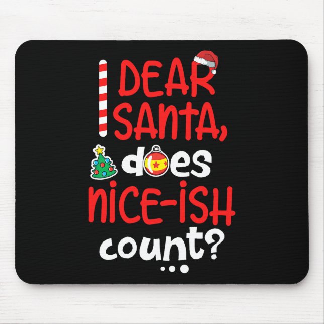 Funny Naughty Christmas Dear Santa Does Nice-ish C Mouse Pad (Front)