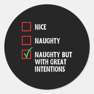 Funny Naughty List Tee A Naughty But With Great In Classic Round Sticker