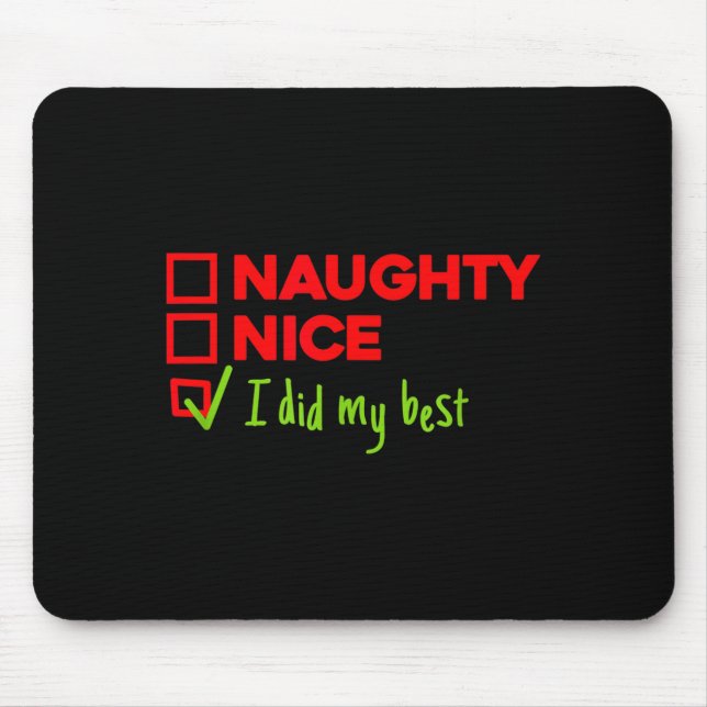 Funny Naughty, Nice, I Did My Christmas  Mouse Pad (Front)
