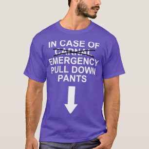 Funny Naughty NSFW Text Design Emergency Jokes T-Shirt