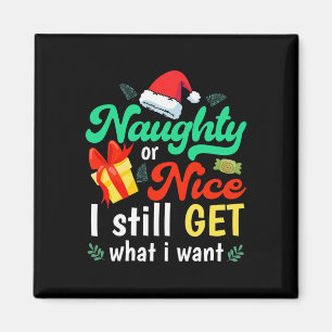 Funny Naughty Santa Naughty Or Nice I Still Get Wh Magnet
