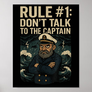 Funny Nautical Cruise Rule #1 Don’t Talk To The Ca Poster