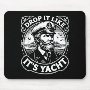 Funny Nautical Theme Drop Like Yacht Caparent Mouse Pad