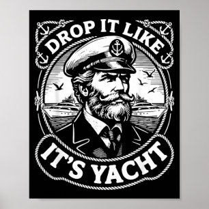 Funny Nautical Theme Drop Like Yacht Caparent Poster