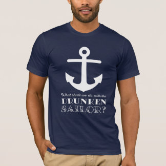 Funny Naval Drunken Sailor Sea Shanty Nautical T-Shirt