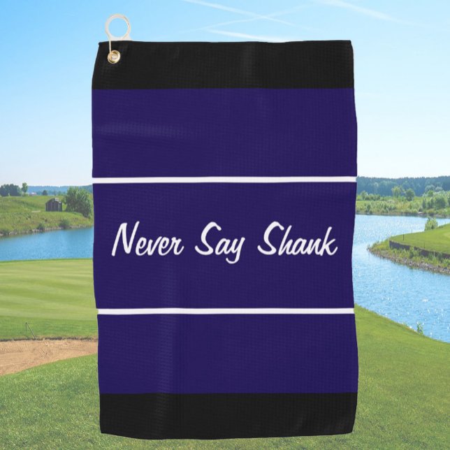 Funny navy blue never say shank gift for golfer golf towel (Creator Uploaded)
