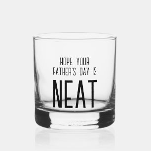 Funny Neat Father's Day Whiskey Glass