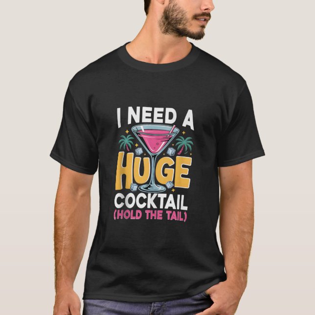 Funny Need A Huge Cocktail Party Drinking Adult Su T-Shirt (Front)