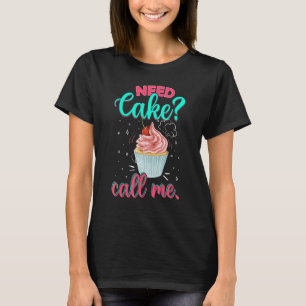 Funny Need Cake Call Me Cupcake Baking Lover Chef T-Shirt