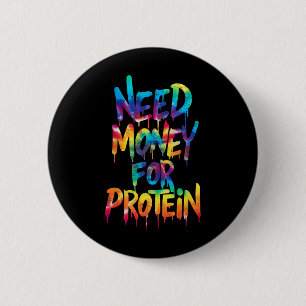 Funny Need Money For Protein Workout Joke Gym Tie  6 Cm Round Badge