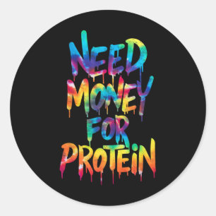 Funny Need Money For Protein Workout Joke Gym Tie  Classic Round Sticker