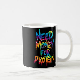 Funny Need Money For Protein Workout Joke Gym Tie Coffee Mug