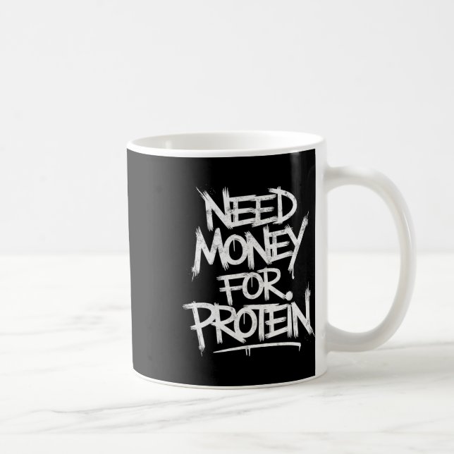 Funny Need Money For Protein Workout Joke Gym Weig Coffee Mug (Right)