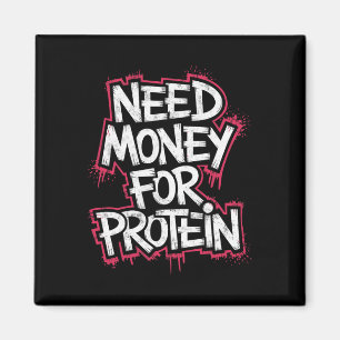 Funny Need Money For Protein Workout Joke Gym Weig Magnet