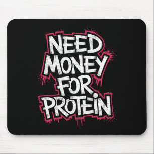 Funny Need Money For Protein Workout Joke Gym Weig Mouse Pad