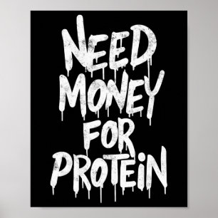 Funny Need Money For Protein Workout Joke Gym Weig Poster