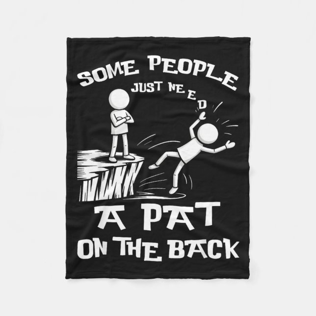 Funny Need Sarcasm Pat Just Humor Back People Some Fleece Blanket (Front)