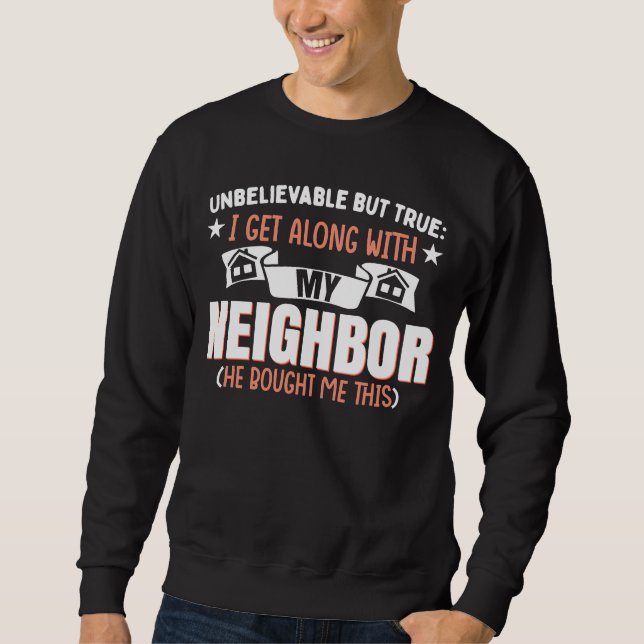 Funny Neighborhood Joke Neighbor Sweatshirt (Front)