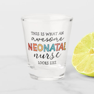 Funny Neonatal Nurse Awesome Appreciation Shot Glass