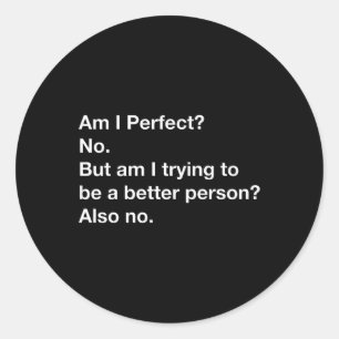 Funny Nerd Am I Good Person But Am I Trying To Be Classic Round Sticker