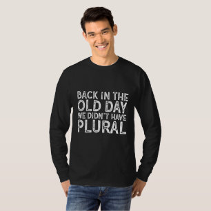Funny Nerdy Back in the Old Day Typography T-Shirt