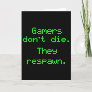 Funny Nerdy Gamers Don't Die They Respawn Video Ga Card