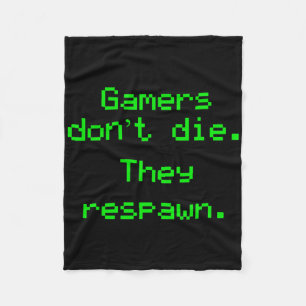 Funny Nerdy Gamers Don't Die They Respawn Video Ga Fleece Blanket