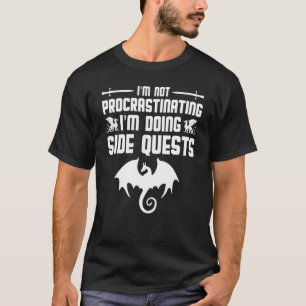 Funny Nerdy Not Procrastinating Doing Side Quests T-Shirt