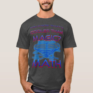 Funny Nerdy You Know What's Cooler than Magic Math T-Shirt
