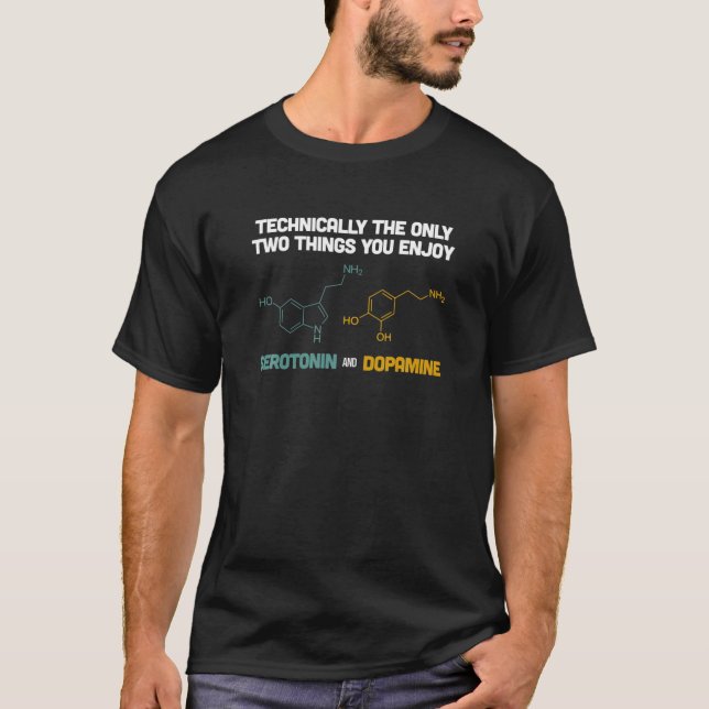 Funny Neuroscience Gifts Serotonin Dopamine T-Shirt (Front)