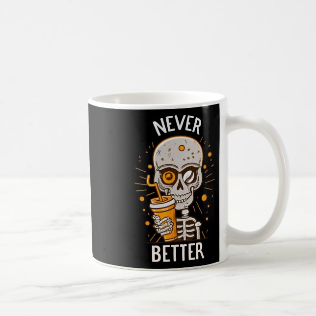 Funny Never Better Skeleton Drinking Coffee Hallow Mug (Right)
