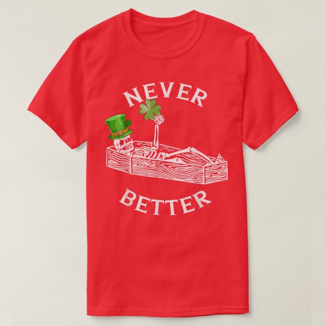 Funny Never Better Skeleton Shenanigans St Patrick T-Shirt (Design Front)