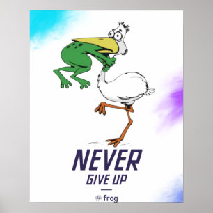 Funny Never Give Up #Frog Choking Bird Poster