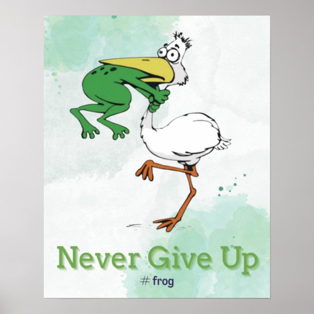 Funny Never Give Up #Frog Choking Bird Poster (Front)