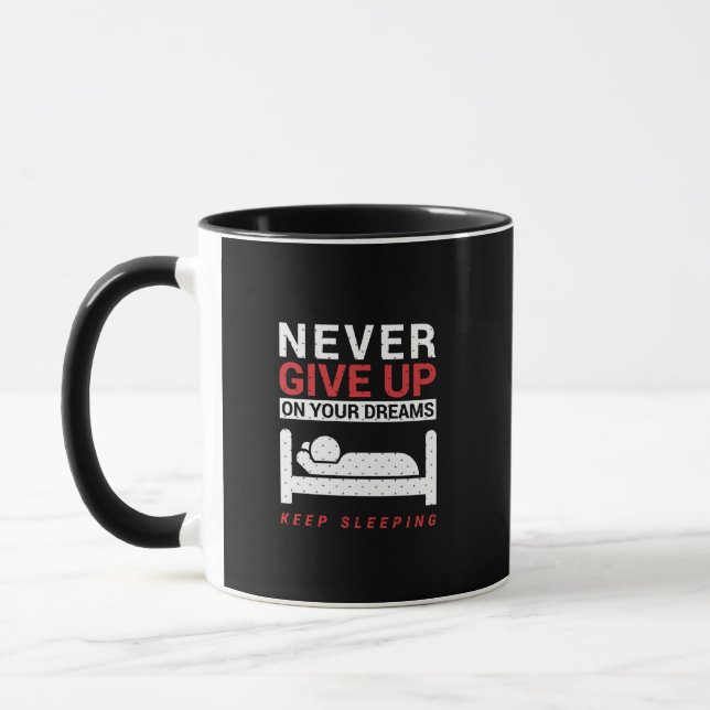 Funny Never Give Up On Your Dreams Mug (Left)