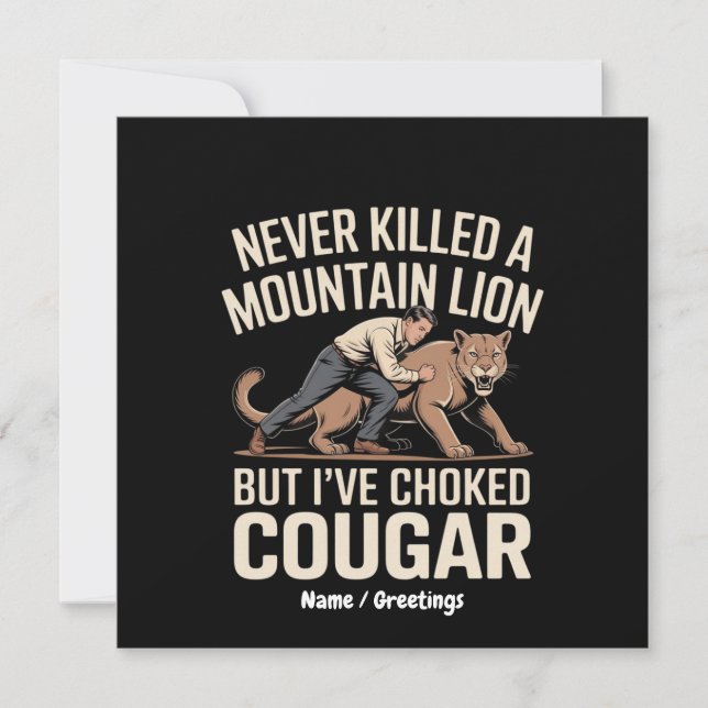 Funny Never Killed Mountain Lion But Choked Cougar Invitation (Front)