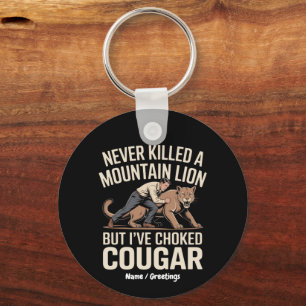 Funny Never Killed Mountain Lion But Choked Cougar Key Ring