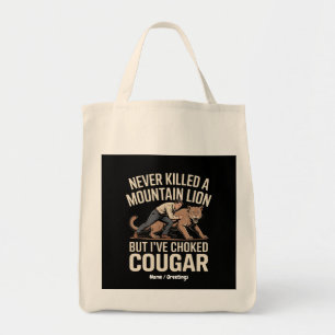 Funny Never Killed Mountain Lion But Choked Cougar Tote Bag