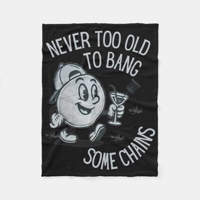 Funny Never Too Old To Ng Some Chains Disc Golf  Fleece Blanket (Front)