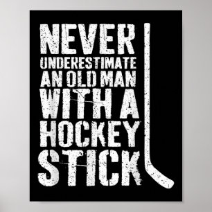 Funny Never Underestimate An Old Man With A Hockey Poster