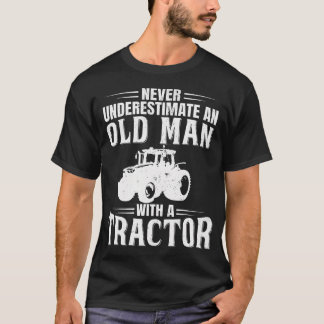 Funny Never Underestimate An Old Man With A Tracto T-Shirt
