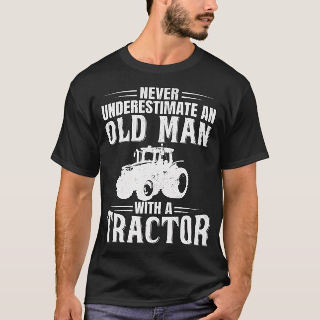 Funny Never Underestimate An Old Man With A Tracto T-Shirt (Front)
