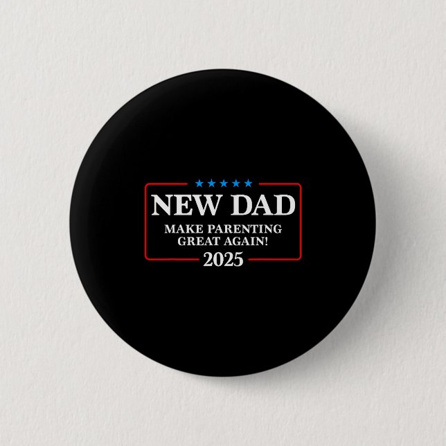 Funny New Dad Est 2025 Make Parenting Great Again  6 Cm Round Badge (Front)