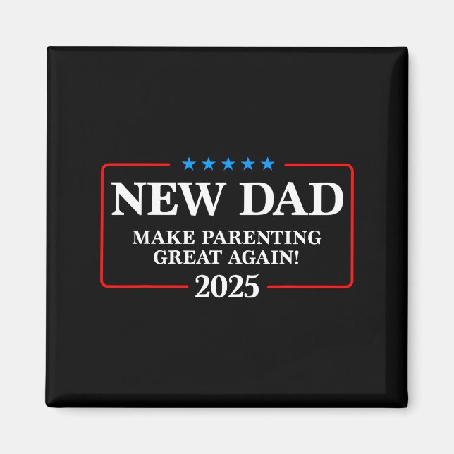 Funny New Dad Est 2025 Make Parenting Great Again  Magnet (Front)