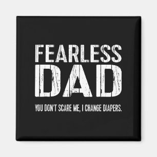 Funny New Dad _ Fearless Dad I Change Diapers Tee  Magnet