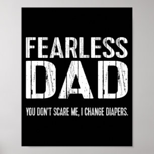 Funny New Dad _ Fearless Dad I Change Diapers Tee  Poster