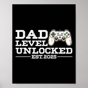 Funny New Dad Level Unlocked 2025 Video Game Fathe Poster