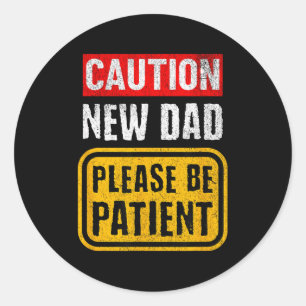 Funny New Dad New Father First Baby  Classic Round Sticker