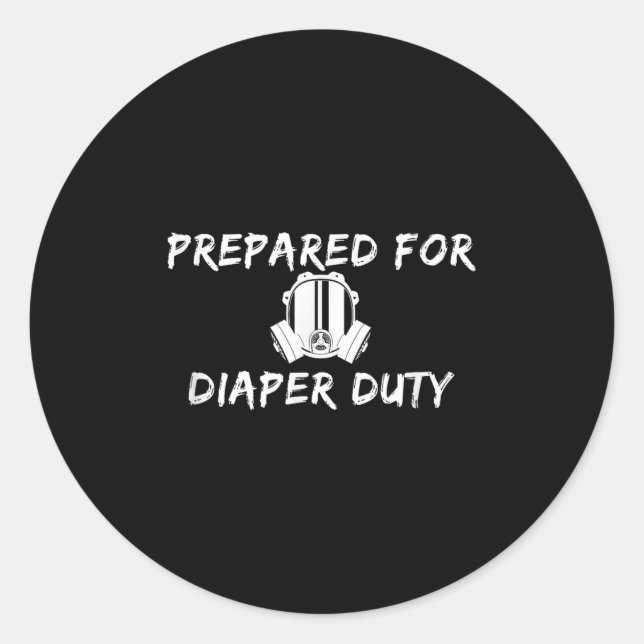 Funny New Dad Prepared For Diaper Duty Saying Quot Classic Round Sticker (Front)