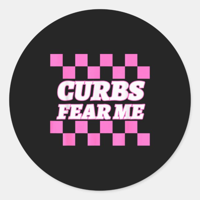 Funny New Driver Curbs Fear Me Bad Drivers  Classic Round Sticker (Front)